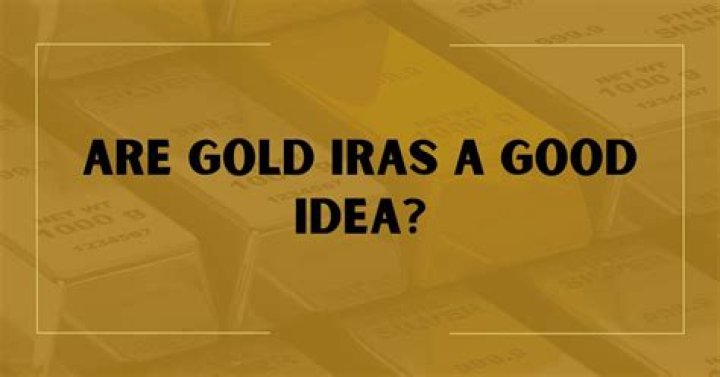 Are Gold IRAS a good idea?
