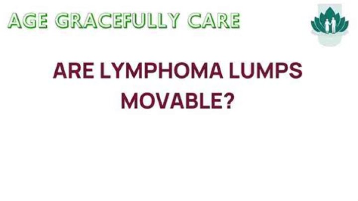 Are lymphoma lumps movable?