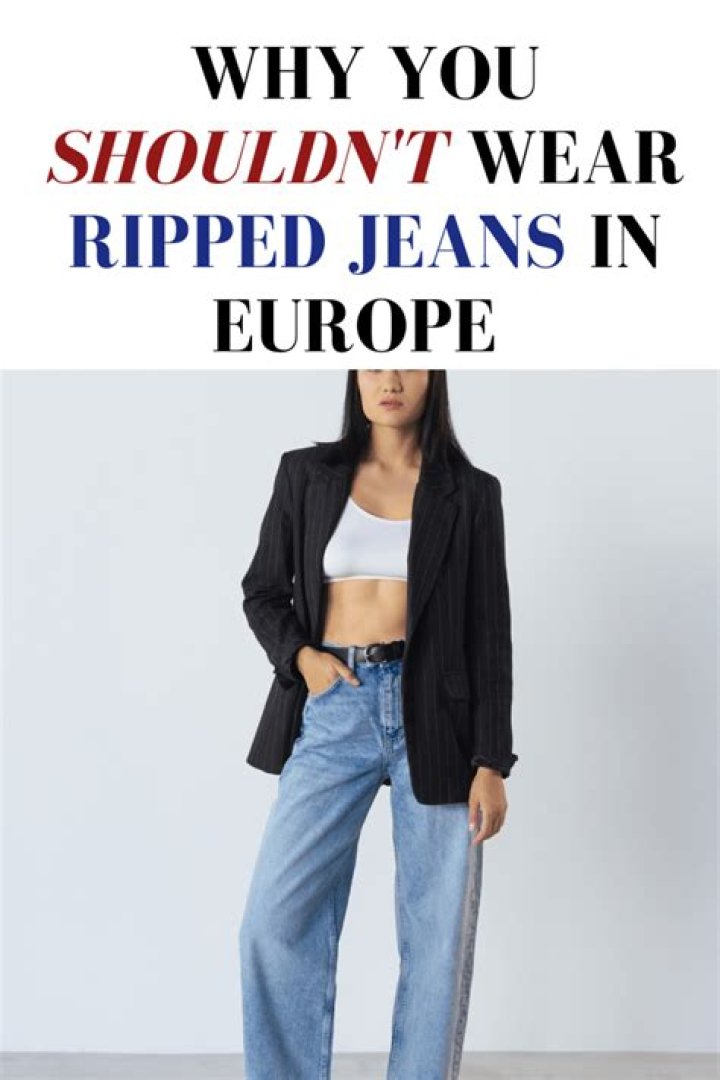 Are ripped jeans acceptable in Europe?