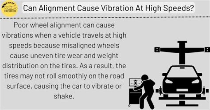 Can alignment cause vibration at high speeds?