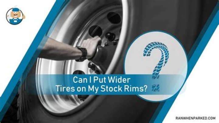 Can I put wider tires on my stock rims?