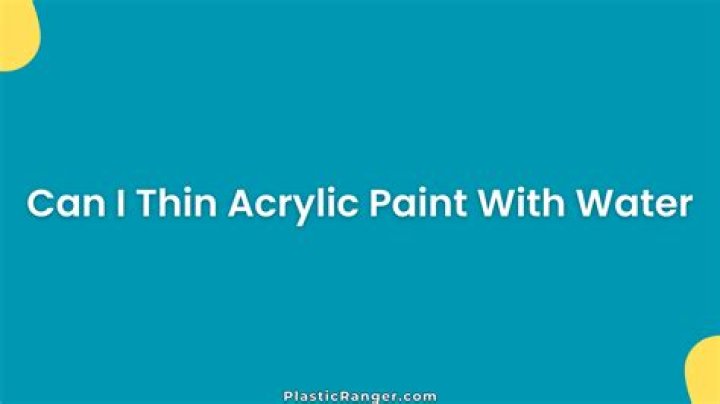 Can I thin acrylic paint with water?