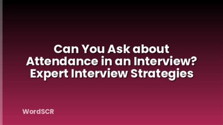 Can you ask about attendance in an interview?