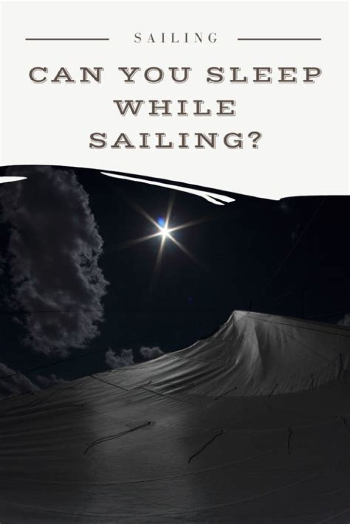 Can you sleep while sailing?