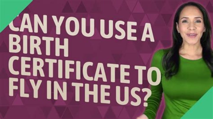 Can you use a birth certificate to fly?