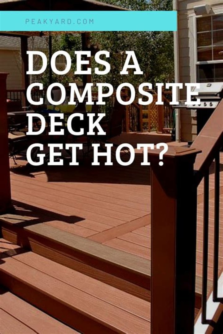 Do composite decks get hot?