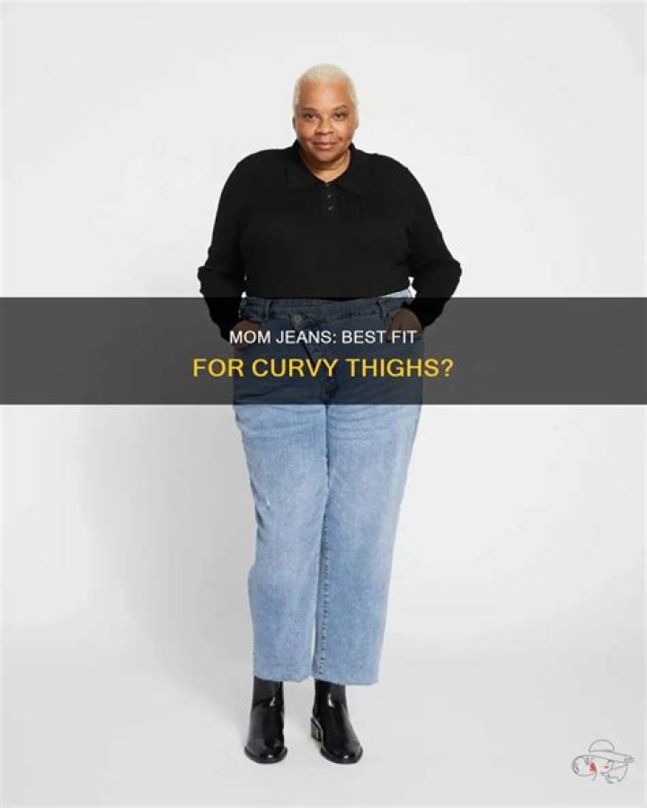 Do mom jeans look good on thick thighs?