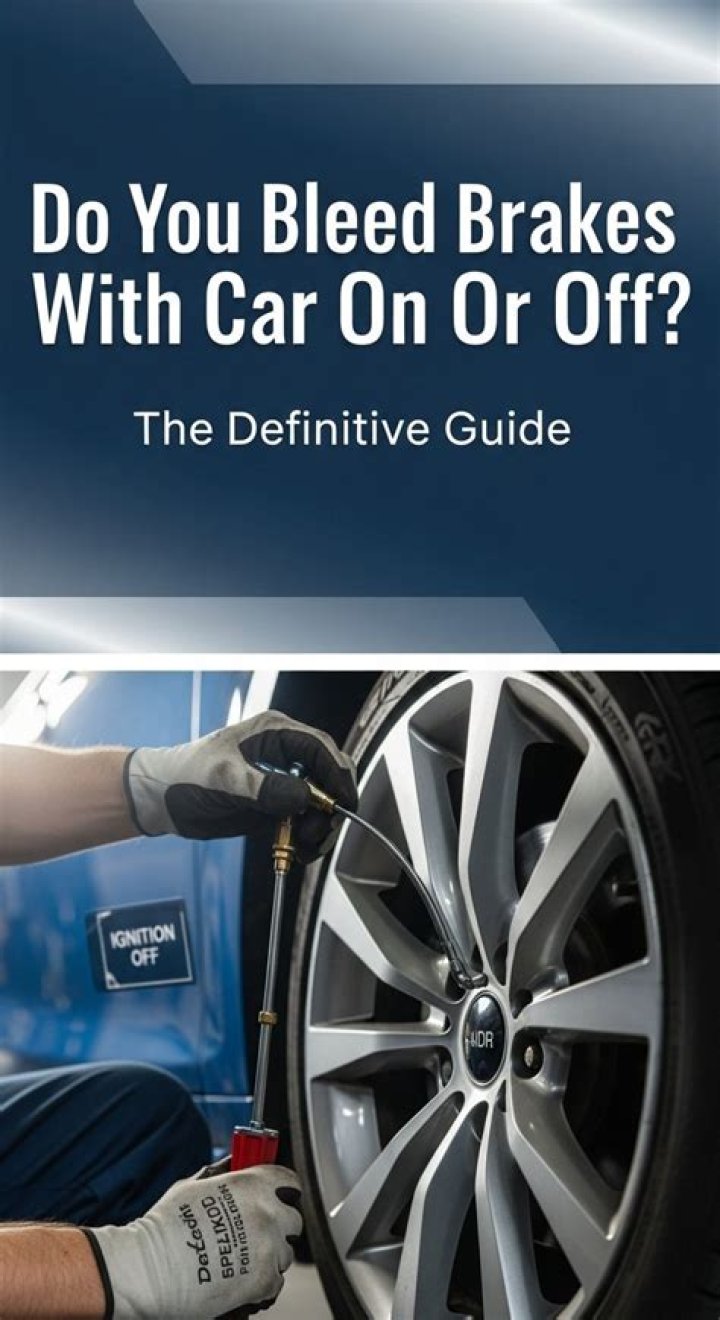 Do you bleed brakes with car on or off?