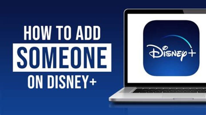 How do I add someone to my Disney Plus account?