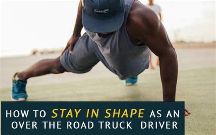 How do truck drivers stay in shape?
