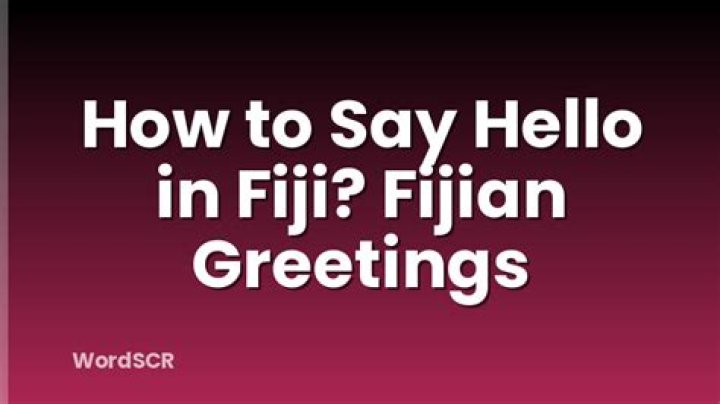 How do you say hello in Fiji?