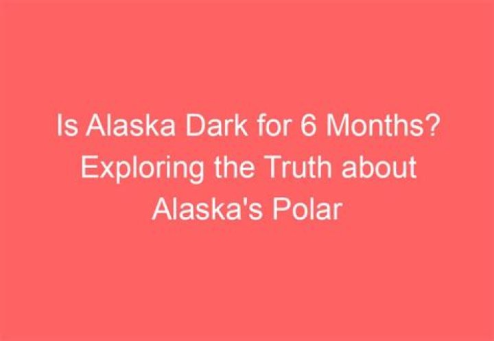 How long is it dark in Alaska?