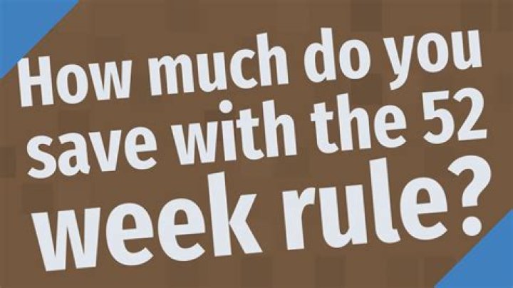 How much do you save with the 52 week rule?