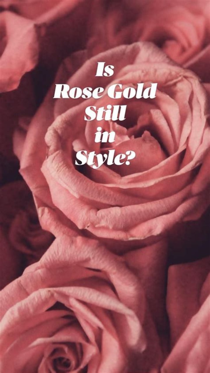 Is rose gold still in 2022?