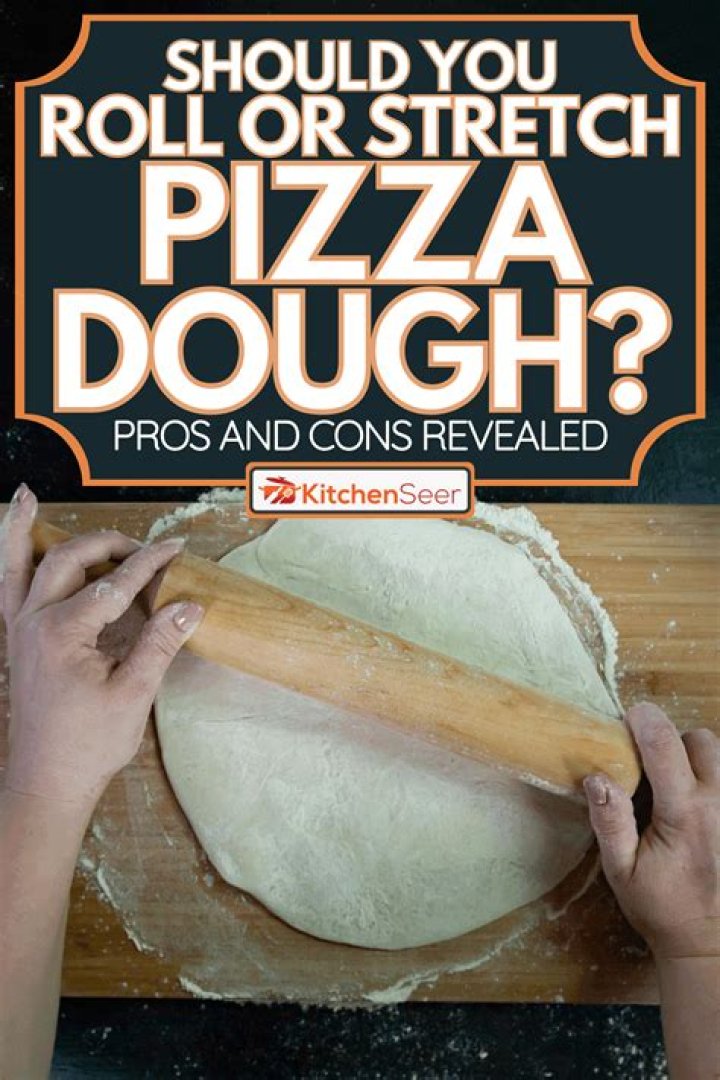 Should you roll or stretch pizza dough?