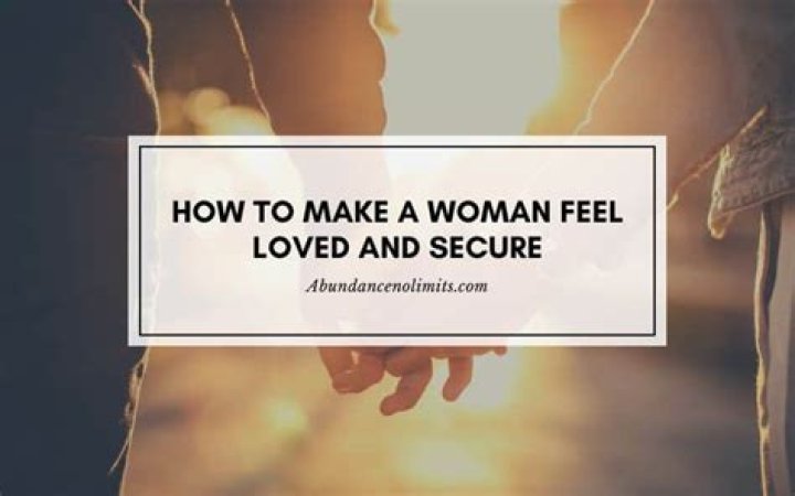 What a woman needs to feel secure?