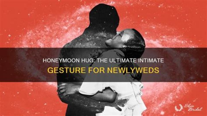 What is a honeymoon hug?