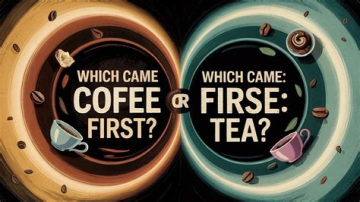 Which came first coffee or tea?