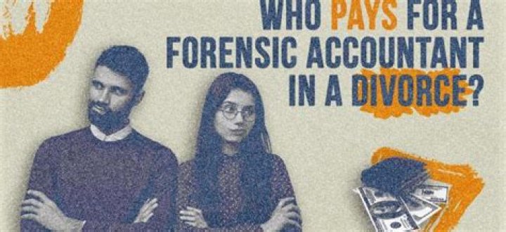 Who pays for a forensic accountant in a divorce?