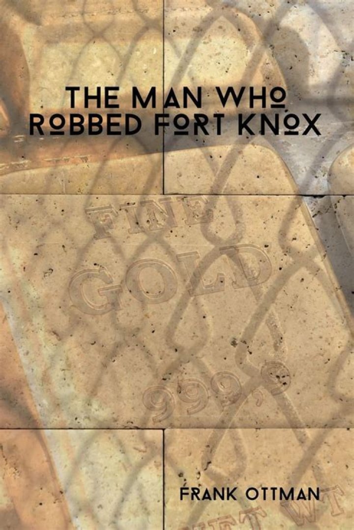 Who robbed Fort Knox?
