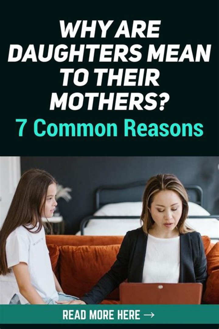Why are daughters mean to their mothers?
