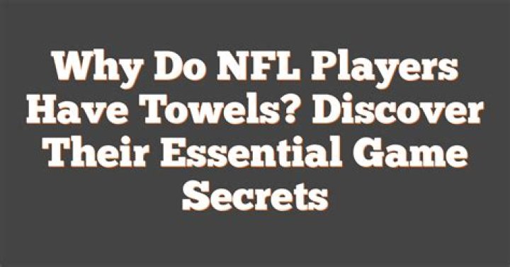 Why do NFL players have towels?