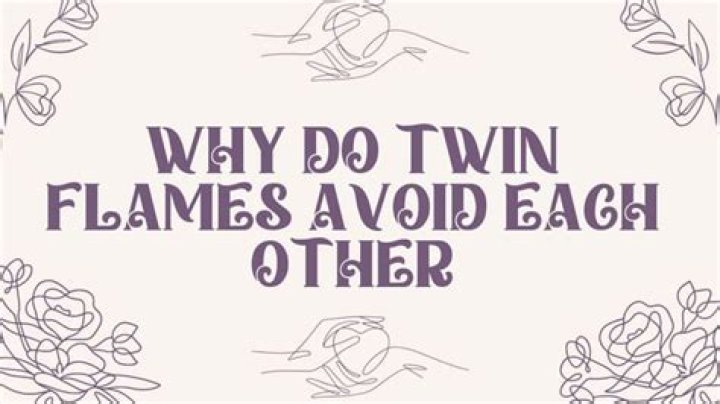 Why do Twin Flames avoid each other?