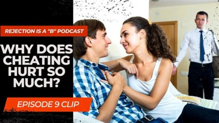 Why does cheating hurt so much?