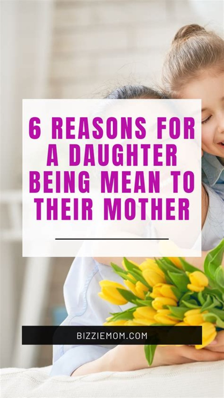 Why is my daughter mean?