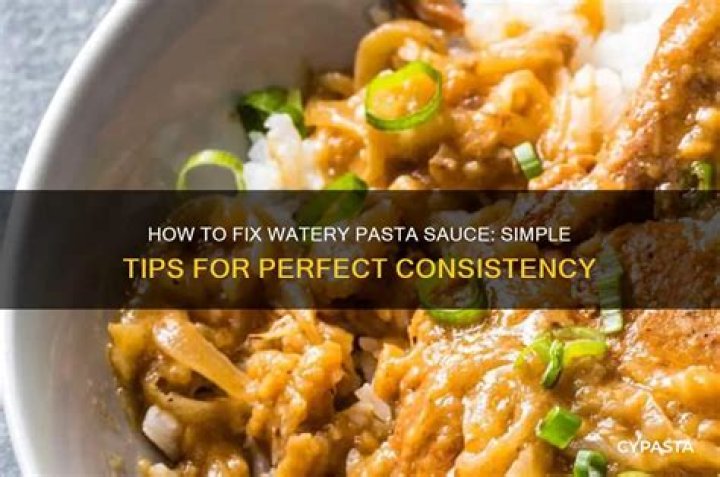 Why is my pasta sauce watery?